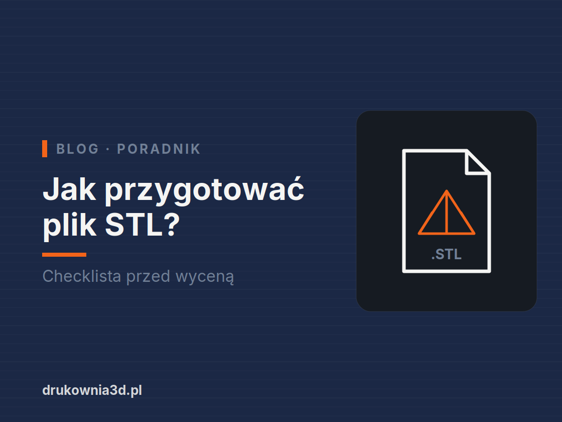 Jak przygotować plik STL do wyceny druku 3D — checklista